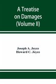 A treatise on damages, covering the entire law of damages, both generally and specifically (Volume II)