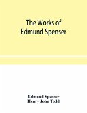 The works of Edmund Spenser. With a selection of notes from various commentators and a glossarial index. To which is prefixed, some account of the life of Spenser