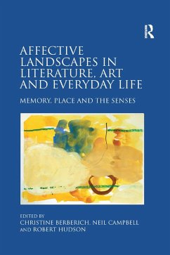 Affective Landscapes in Literature, Art and Everyday Life - Berberich, Christine; Campbell, Neil