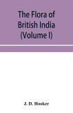 The flora of British India (Volume I) Ranunculaceae To Sapindaceae.