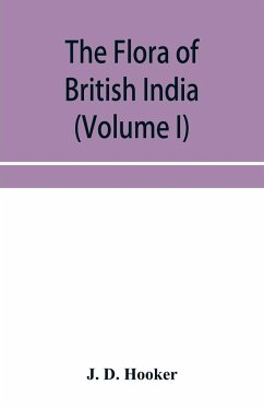 The flora of British India (Volume I) Ranunculaceae To Sapindaceae. - D. Hooker, J.