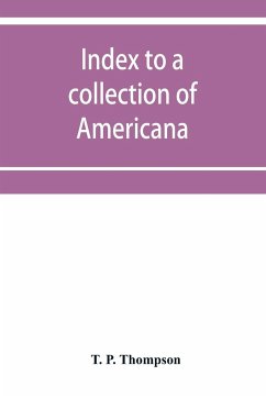 Index to a collection of Americana (relating principally to Louisiana) art and miscellanea - P. Thompson, T.