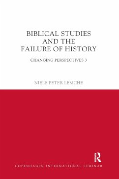 Biblical Studies and the Failure of History - Lemche, Niels Peter