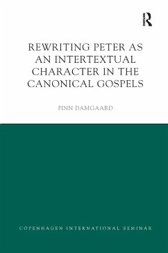 Rewriting Peter as an Intertextual Character in the Canonical Gospels - Damgaard, Finn