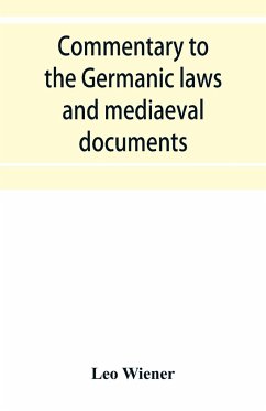 Commentary to the Germanic laws and mediaeval documents - Wiener, Leo