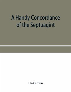 A handy concordance of the Septuagint, giving various readings from Codices Vaticanus, Alexandrinus, Sinaiticus, and Ephraemi; with an appendix of words, from Origen's Hexapla, etc., not found in the above manuscripts - Unknown