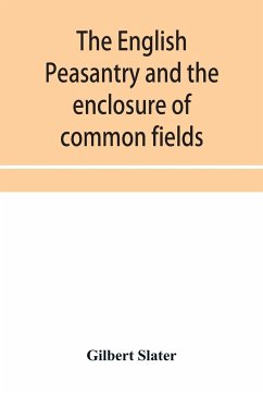 The English peasantry and the enclosure of common fields - Slater, Gilbert