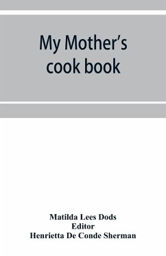 My mother's cook book - Lees Dods, Matilda