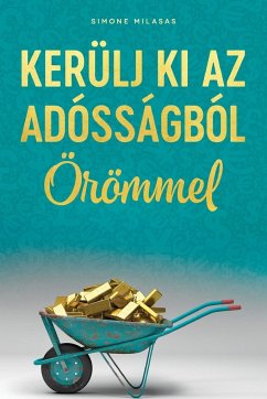 KERÜLJ KI AZ ADÓSSÁGBÓL ÖRÖMMEL (Hungarian) - Milasas, Simone