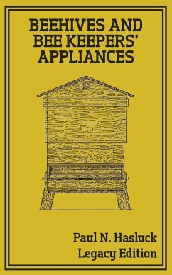 Beehives And Bee Keepers' Appliances (Legacy Edition) - Hasluck, Paul N.