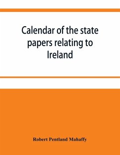 Calendar of the state papers relating to Ireland preserved in the Public Record Office. September 1669 December 1670 with Addenda 1625-70 - Pentland Mahaffy, Robert