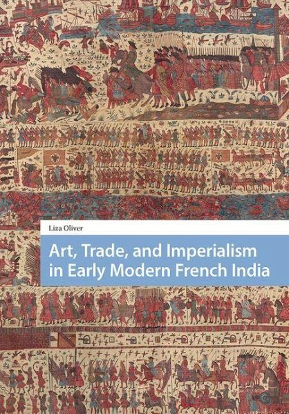 Art, Trade, and Imperialism in Early Modern French India