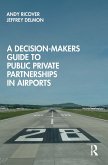 A Decision-Makers Guide to Public Private Partnerships in Airports