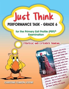 Just Think Performance Task - Grade 6 for the Primary Exit Profile Examination: Strategic and Extended Thinking - Levene, Christine