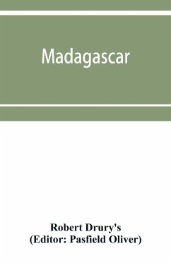 Madagascar; or, Robert Drury's journal, during fifteen years' captivity on that island. And a further description of Madagascar, by the Abbe¿ Alexis Rochon - Drury's, Robert