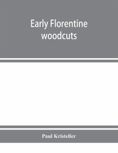 Early Florentine woodcuts - Kristeller, Paul