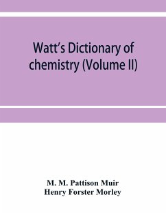 Watt's Dictionary of chemistry (Volume II) - M. Pattison Muir, M.; Forster Morley, Henry