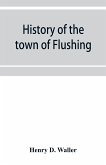 History of the town of Flushing, Long Island, New York