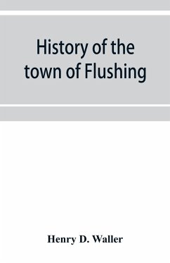History of the town of Flushing, Long Island, New York - D. Waller, Henry