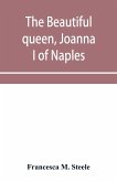 The beautiful queen, Joanna I of Naples