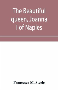 The beautiful queen, Joanna I of Naples - M. Steele, Francesca