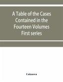 A table of the cases contained in the fourteen volumes of the United States digest, First series