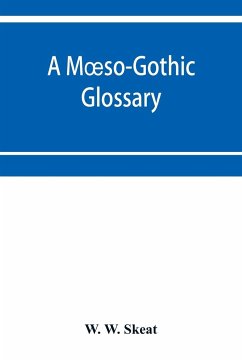 A M¿so-Gothic glossary - W. Skeat, W.