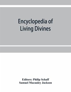 Encyclopedia of Living Divines and Christian Workers of all Denominations in Europe and America Being a Supplement to Schaff-Herzog Encyclopedia of Religious Knowledge - Macauley Jackson, Samuel