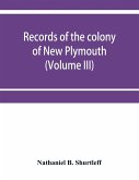 Records of the colony of New Plymouth, in New England (Volume III) 1651-1661