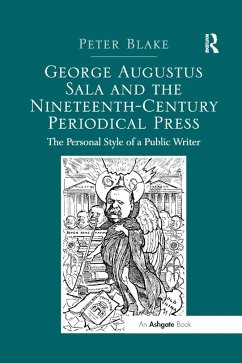 George Augustus Sala and the Nineteenth-Century Periodical Press - Blake, Peter