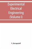 Experimental electrical engineering and manual for electrical testing for engineers and for students in engineering laboratories (Volume I)