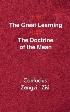 The Great Learning - The Doctrine of the Mean - Confucius; Zengzi; Zisi