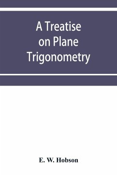 A treatise on plane trigonometry - W. Hobson, E.