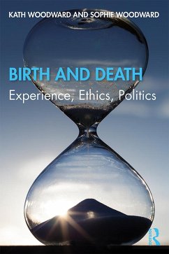 Birth and Death - Woodward, Kath (The Open University, UK); Woodward, Sophie (University of Manchester, UK)
