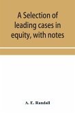 A selection of leading cases in equity, with notes