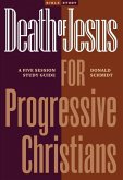 Death of Jesus for Progressive Christians: A Five Session Study Guide