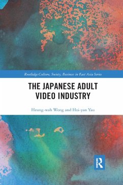 The Japanese Adult Video Industry - Wong, Heung Wah; Yau, Hoi-Yan