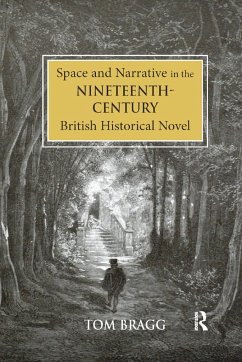 Space and Narrative in the Nineteenth-Century British Historical Novel - Bragg, Tom