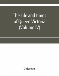 The life and times of Queen Victoria (Volume IV) - Unknown