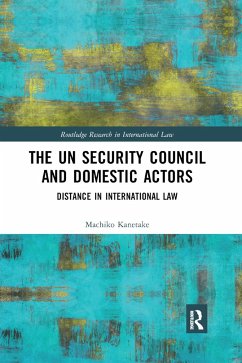 The UN Security Council and Domestic Actors - Kanetake, Machiko