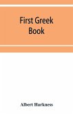 First Greek book; comprising an outline of the forms and inflections of the language, a complete analytical syntax, and an introductory Greek reader. With notes and vocabularies