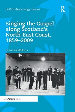 Singing the Gospel along Scotland's North-East Coast, 1859-2009 - Wilkins, Frances