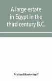 A large estate in Egypt in the third century B.C., a study in economic history