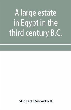 A large estate in Egypt in the third century B.C., a study in economic history - Rostovtzeff, Michael