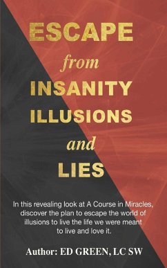 Escape from Insanity Illusions and Lies - Green Lcsw, Ed