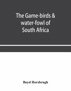 The game-birds & water-fowl of South Africa - Horsbrugh, Boyd