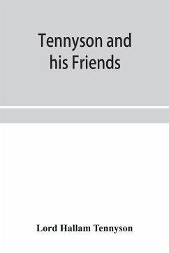 Tennyson and his friends - Hallam Tennyson, Lord