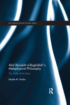 Abū'l-Barakāt al-Baghdādī's Metaphysical Philosophy - Pavlov, Moshe