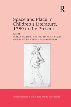 Space and Place in Children's Literature, 1789 to the Present - Cecire, Maria Sachiko; Field, Hannah; Roy, Malini