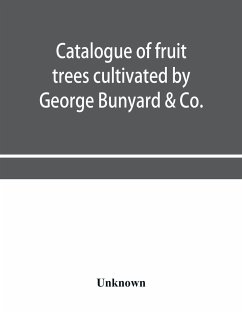 Catalogue of fruit trees cultivated by George Bunyard & Co., Royal Nurseries, 1898-99 - Unknown